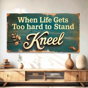 Inspirational Canvas Print Sign – When Life Gets Too Hard to Stand Kneel, Christian Sympathy Art Decor Encouraging Bible Verse Ready to Hang