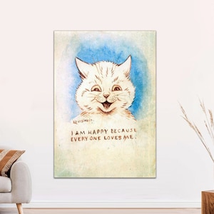 Louis Wain cat picture -I Am Happy Because Everyone Loves Me -Vintage Victorian cat art Print, gift for the nursery Canvas Art Ready to Hang