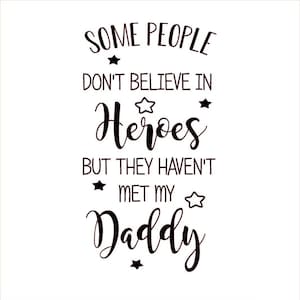Some people don't believe in heroes,dad,daddy - Vinyl Transfer Decal for wine bottles/bottles/vases/choice of colours/fathers day vinyl/gift