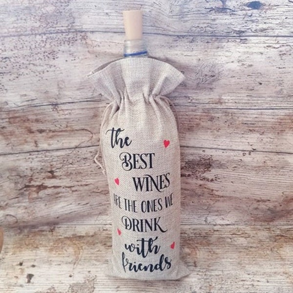 Burlap/ jute wine bottle gift bag - the best wines are the ones we drink with friends - drawstring - 3 colours available - wine bag friend
