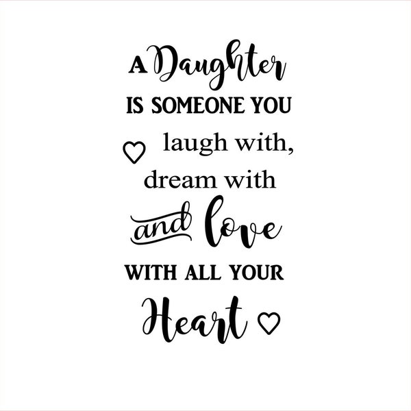 A daughter is someone you laugh dream with and love with all heart - Vinyl Transfer Decal for wine bottles/bottles/vases/gift/light bottle