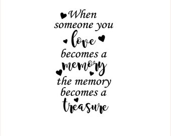 When someone you love becomes a memory.....treasure.. - Vinyl Transfer Decal for wine bottles/bottles/vases/lost love/heaven/memory