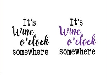 It's wine o'clock somewhere vinyl decals/transfers X 2 ideal for glasses/small plaques/ make your own gifts - choice of colours