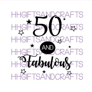 May include: Black and white graphic design with the text "50 and Fabulous" with stars around the text.