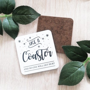 Novelty Coaster Use a Coaster and no one gets hurt - funny gift, coaster gift, colleague, friend gift, funny novelty gift coaster