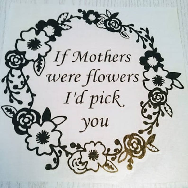 If Mothers Were Flowers I’d Pick You Vinyl - Etsy UK