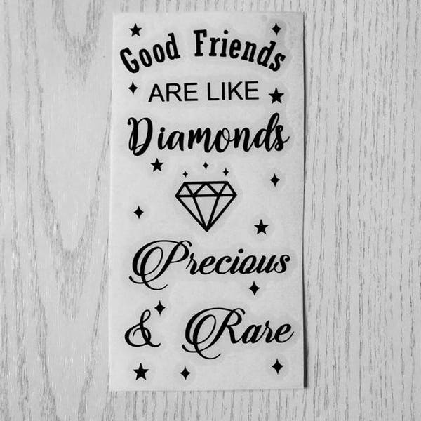 Good friends are like diamonds,precious and rare  - Vinyl Transfer Decal for wine bottles/bottles/vases/choice of colours