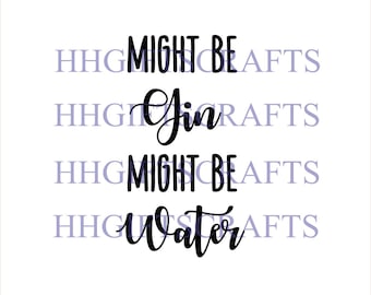 Might be Gin Might be Water - water bottle vinyl transfer - gym bottle, water bottle, funny vinyl. novelty bottle vinyl. gin vinyl bottle