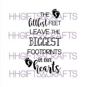 May include: Black and white text graphic with the quote "The littlest feet leave the biggest footprints in our hearts". The graphic includes two small footprints.
