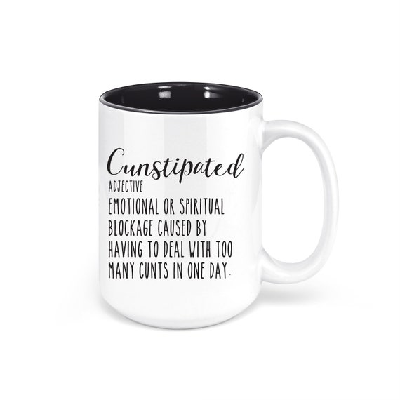 Cunstipated, Sarcastic Coffee Mug, funny mugs for women, unique coffee mug, funny mug for sister, best friend, wife Cunstipated, Sarcastic Coffee Mug, funny mugs for women, unique coffee mug, funny mug for sister, best friend, wife