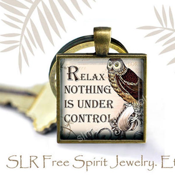 Quote Keychain, "Relax Nothing is Under Control", Zen philosophy, Inspirational quote, Gift for men or women