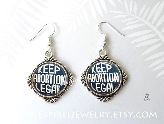 Pro Choice Earrings, Pro Choice Jewelry, Keep Abortion Legal Earrings, Feminist jewelry, Women's Rights, Stop the GOP's War on Women,