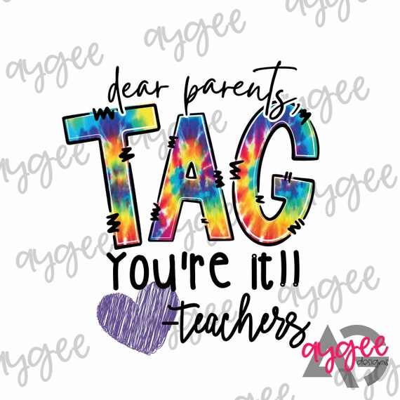 Dear Parents Tag You’re It Love Teachers PNG Only - Etsy