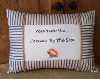 Beach Theme Decor Pillow "You and me....forever by the sea"~Beach House Decor~Nautical Gifts~Seashell Pillow~Vacation Pillow beach sayings