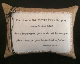 Scripture burlap pillow~Jeremiah 29:11~ 'For I know the plans I have for you...'' declares the Lord~ Christian gift~Bible quote~Spiritual