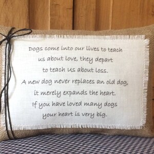 Dogs come into....Dog quote pillow~Dog sayings~Gift for dog lovers~Pillows with sayings~Dog decor pillow~Dog keepsake~Memorial dog pillow