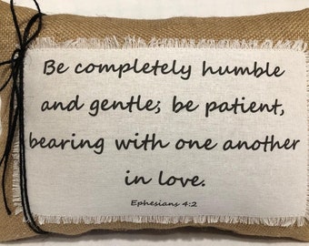 Scripture Pillow  Ephesians 4:2  Be Completely Humble  Christian gifts  Wedding  Baptism  Born Again Bible Scriptures Handmade gifts God