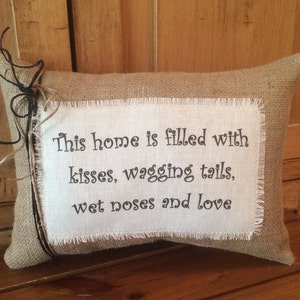 Dog Quote Pillow "This home is filled with...." Dog gift  Dog lovers Dog Sayings Burlap quote pillow  Dog Pillow Dogs