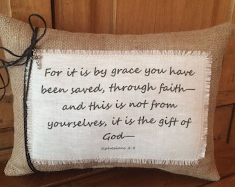 Bible Scripture Natural Burlap Pillow "For it is by grace you have been saved..." Christian Gift~ Ephesians 2:8~ Faith Pillow~Religious