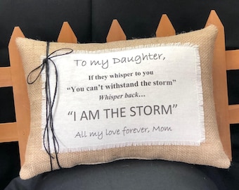 Motivational Daughter Pillow~I Am The Storm~ Natural Burlap and Linen~ 14 x 10 oblong~ Strength and motivation gifts~ Motivational gifts