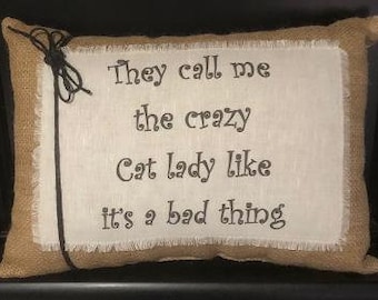 SAMPLE SALE! Only one available   Cat Quote Pillow~ Cat lover gift~ Crazy Cat Lady Pillow