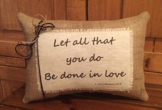 Scripture Pillow "Let all that you do Be done in love" Easter Gift Wedding pillow Scripture pillow 1 Corinthians 16:4