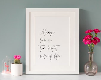 Minimal Quote Print, Always look on the bright side of life, A4, *UNFRAMED* Modern Monochrome Black and White Design