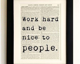 ART PRINT on old antique book page - Work hard and be nice to People Quote, Vintage Upcycled Wall Art Print, Encyclopaedia Dictionary Page