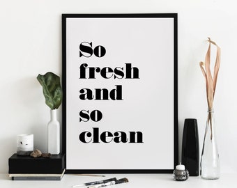 Bathroom Quote Print, Black and white monochrome, A4, *UNFRAMED* Fabulous funny wall art, So fresh and so clean