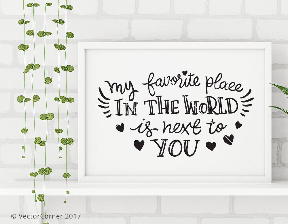 My Favorite Place In the World Is Next To You Hand Lettered