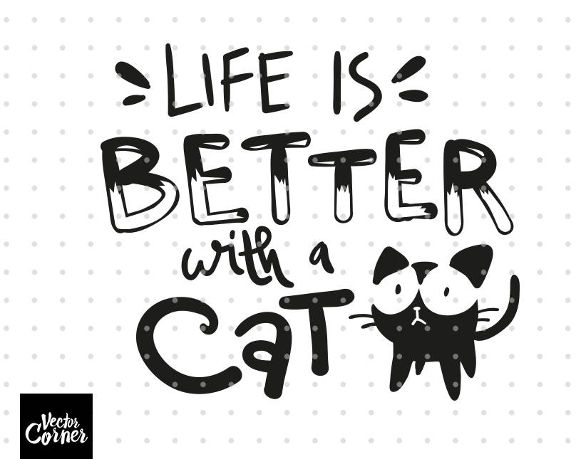 Life is better with a cat SVG files DXF files Hand lettered Etsy