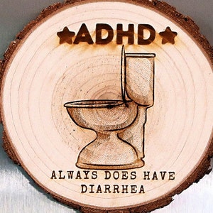 Funny Diarrhea Magnet, Always Does Have Diarrhea, ADHD, Offensive Gifts, Office Gift Exchange, Fridge Magnet, Meme Gift
