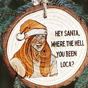 Where the hell you been loca ornament | Santa where the hell have you been | Meme Ornament