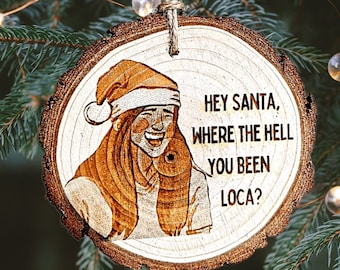 Where the hell you been loca ornament | Santa where the hell have you been | Meme Ornament