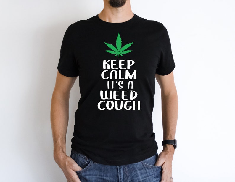 Keep Calm It's A Weed Cough T-shirt Cannabis Fun 149 Bild 1