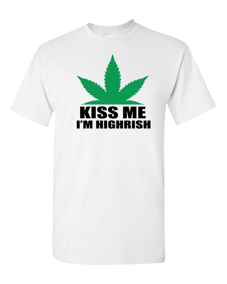 Kiss me I'm Highrish T-shirt Cannabis Fun 148 image 1