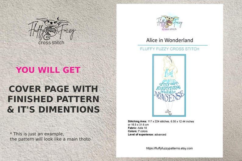May include: A cross stitch pattern of Alice from Alice in Wonderland. The pattern features Alice in a blue and white dress with the text "I'm mad as a hatter, and everything would be nonsense". The pattern is 6.50 inches by 12.44 inches and requires 7 colors.