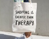 Shopping Is Cheaper Than Therapy - Funny Tote Bag - Shopping Bag - Typography Bag - Book Bag - Printed Tote Bag - Shopping Bag - Canvas Bag