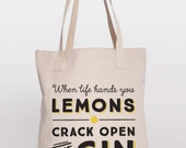 Funny Tote Bag - When Life Hands You Lemons Crack Open The Gin - Printed Tote Bag - Funny Tote Bag - Funny Quote - Humor Tote Bag - Alcohol