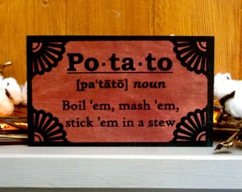 Potato Boil 'em Mash 'em Stick 'em in a Stew; Wooden Sign