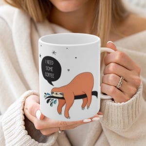 Sloth Coffee Mug,  Mug for Coffee Lovers, Cute Sloth Coffee Mug, Gift for Sloth Lovers, 11oz, 15oz, and 20oz Sloth Mugs