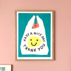 Una stampa risografica 30X40 cm di una borsa della spesa con la scritta "Have A Nice Day" :)