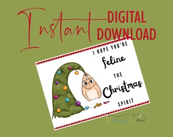 Cat Christmas - "I hope you're feline the Christmas Spirit" - Christmas Card - Printable Christmas Card - Instant Download