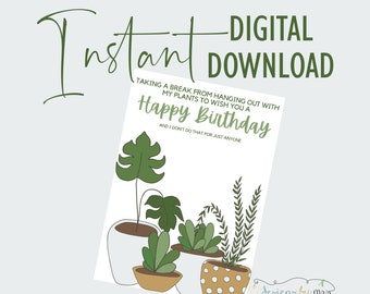 Taking a Break to Wish You a Happy Birthday - Birthday Card - Instant Download - Printable Birthday Card - Houseplants - Plants