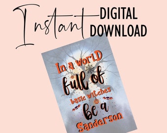 In a World Full of Basic Witches, Be a Sanderson - Halloween Card - Halloween Greeting - Digital Download