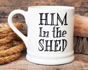 Him In The Shed Mug