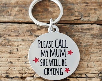 Please Call My Mum She Will Be Crying dog tag
