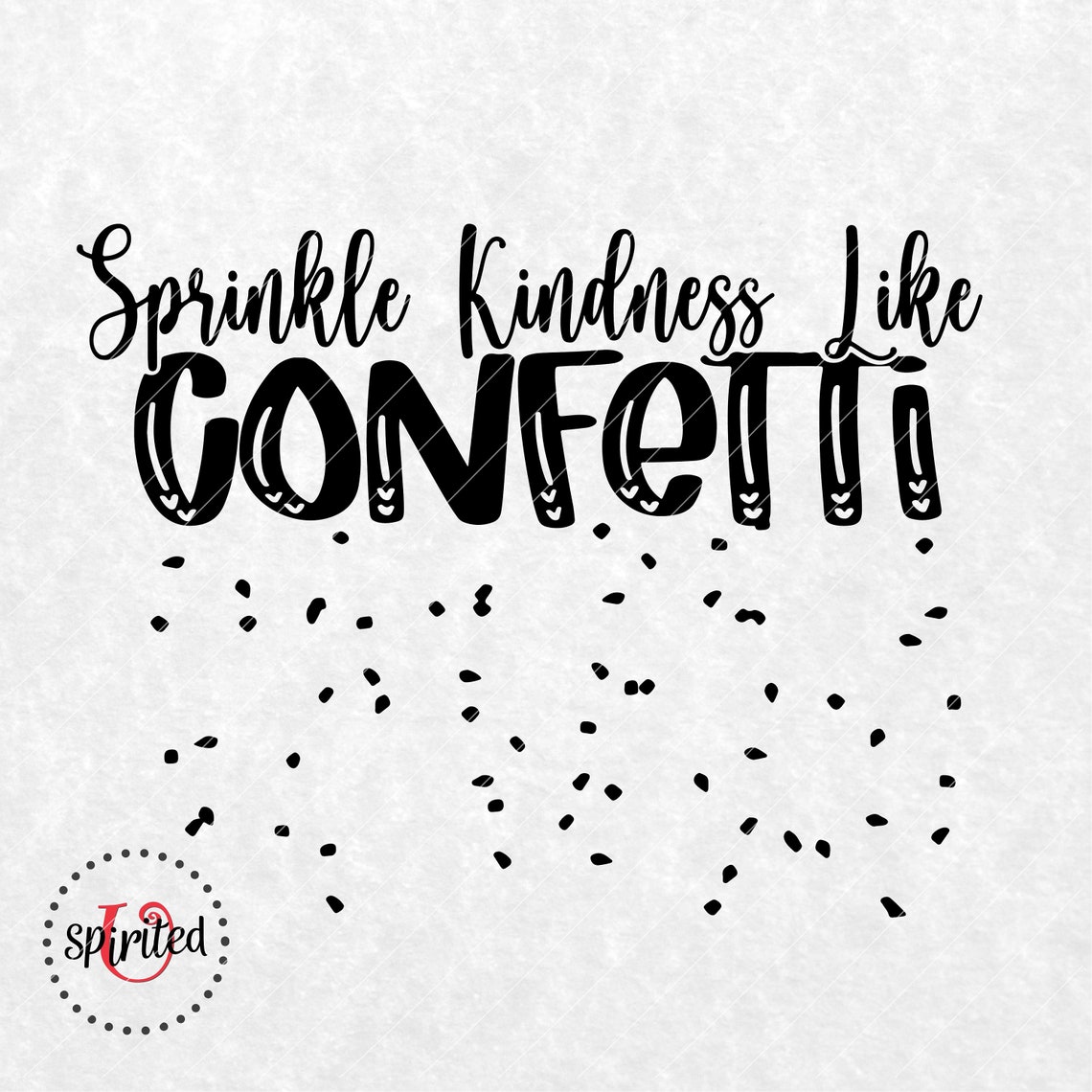 Free Free Spread Kindness Like Confetti Svg 913 SVG PNG EPS DXF File