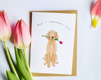 Mother's Day card - 'Mum, I Labradore you' Labrador dog card  with tulip