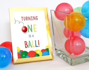 PRINTABLE Turning ONE is a Ball (5 x 7) Sign, Let's Have a Ball 1st Birthday Party Sign, It's A Ball to be One Birthday Party Decorations